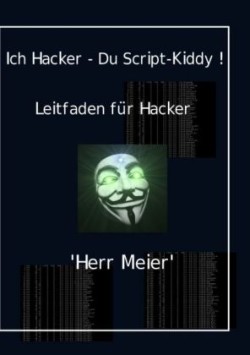 Ich Hacker - Du Script-Kiddy