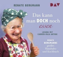 Das kann man doch noch essen. Renate Bergmanns großes Haushalts- und Kochbuch, 2 Audio-CDs