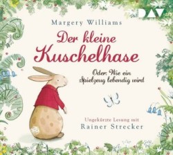 Der kleine Kuschelhase - Oder: Wie ein Spielzeug lebendig wird, 1 Audio-CD