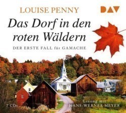 Das Dorf in den roten Wäldern. Der erste Fall für Gamache, 6 Audio-CDs