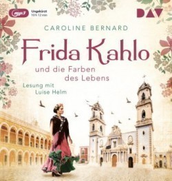 Frida Kahlo und die Farben des Lebens, 1 Audio-CD, 1 MP3