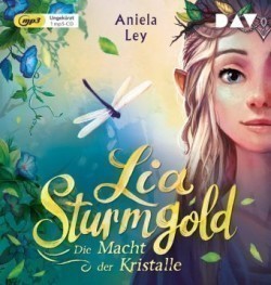 Lia Sturmgold - Teil 1: Die Macht der Kristalle, 1 Audio-CD, 1 MP3