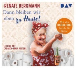 Dann bleiben wir eben zu Hause! Mit der Online-Omi durch die Krise, 2 Audio-CD