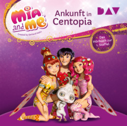 Mia and me: Das Herz von Centopia - Das Hörbuch zur 3. Staffel, 2 Audio-CD