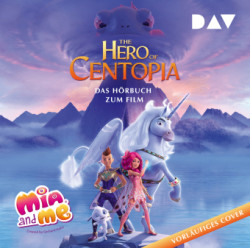 Mia and me - Das Geheimnis von Centopia: Das Hörbuch zum Film, 2 Audio-CD