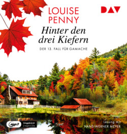 Hinter den drei Kiefern. Der 13. Fall für Gamache, 2 Audio-CD, 2 MP3