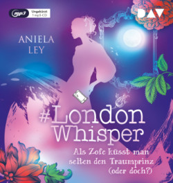 #London Whisper - Teil 3: Als Zofe küsst man selten den Traumprinz (oder doch?), 1 Audio-CD, 1 MP3