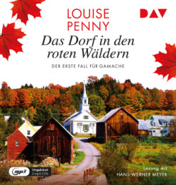 Das Dorf in den roten Wäldern. Der erste Fall für Gamache, 2 Audio-CD, 2 MP3