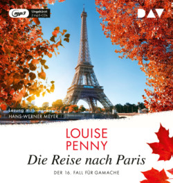 Die Reise nach Paris. Der 16. Fall für Gamache, 2 Audio-CD, 2 MP3