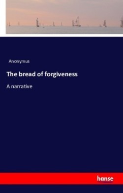 bread of forgiveness A narrative