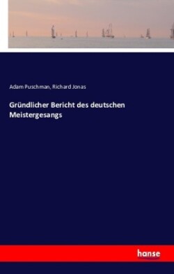 Gründlicher Bericht des deutschen Meistergesangs