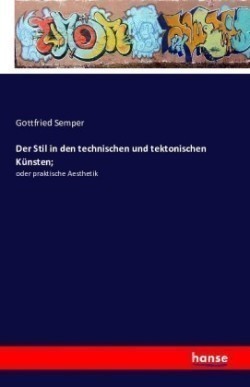 Stil in den technischen und tektonischen Künsten;