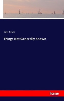 Things Not Generally Known