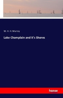 Lake Champlain and it's Shores