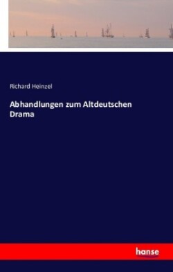 Abhandlungen zum Altdeutschen Drama