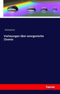 Vorlesungen über anorganische Chemie