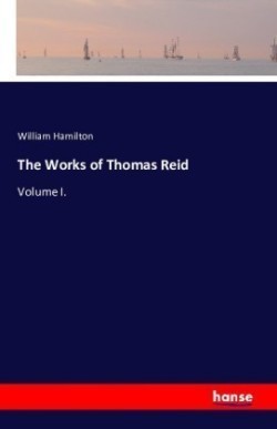 Works of Thomas Reid Volume I.