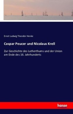 Caspar Peucer und Nicolaus Krell