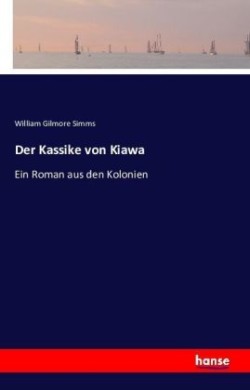 Kassike von Kiawa Ein Roman aus den Kolonien