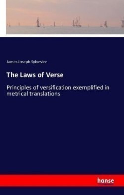 Laws of Verse Principles of versification exemplified in metrical translations