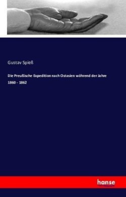 Preußische Expedition nach Ostasien während der Jahre 1860 - 1862