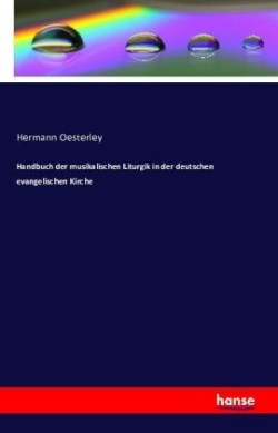 Handbuch der musikalischen Liturgik in der deutschen evangelischen Kirche
