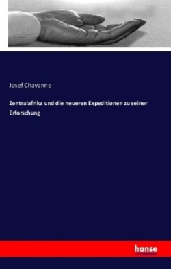 Zentralafrika und die neueren Expeditionen zu seiner Erforschung