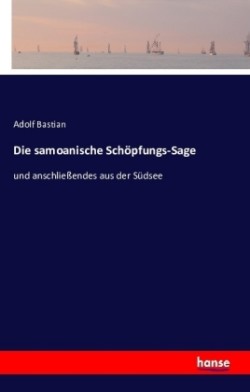 samoanische Schöpfungs-Sage und anschliessendes aus der Sudsee