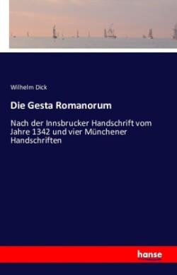 Gesta Romanorum Nach der Innsbrucker Handschrift vom Jahre 1342 und vier Munchener Handschriften