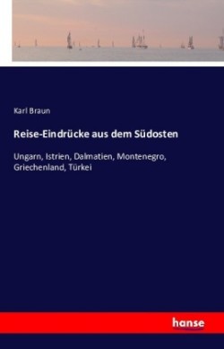 Reise-Eindrücke aus dem Südosten