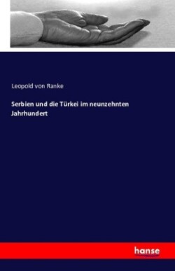 Serbien und die Türkei im neunzehnten Jahrhundert