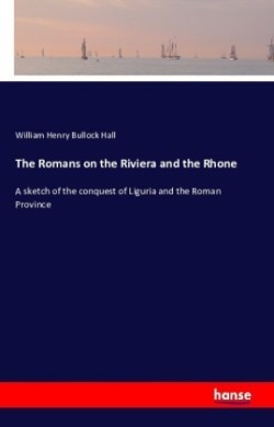 Romans on the Riviera and the Rhone