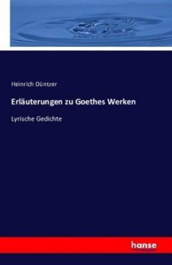 Erläuterungen zu Goethes Werken Lyrische Gedichte