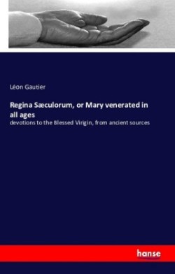 Regina Sæculorum, or Mary venerated in all ages