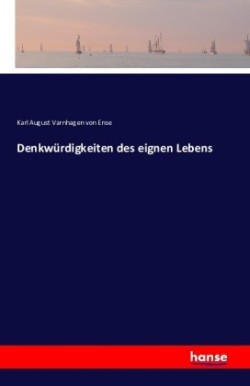 Denkwürdigkeiten des eignen Lebens