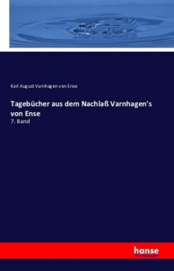 Tagebücher aus dem Nachlaß Varnhagen's von Ense