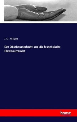 Obstbaumschnitt und die französische Obstbaumzucht