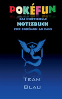 POKEFUN - Das inoffizielle Notizbuch (Team Blau) für Pokemon GO Fans