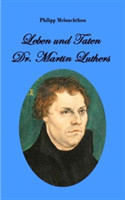 Leben und Taten Dr. Martin Luthers