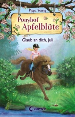 Ponyhof Apfelblüte (Band 15) - Glaub an dich, Juli