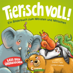 Tierisch voll! - Ein Bilderbuch zum Mitraten und Mitlachen