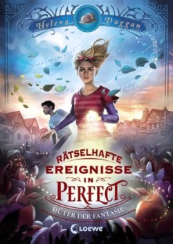 Rätselhafte Ereignisse in Perfect (Band 1) - Hüter der Fantasie