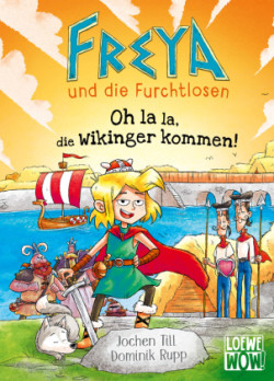 Freya und die Furchtlosen (Band 3) - Oh la la, die Wikinger kommen!