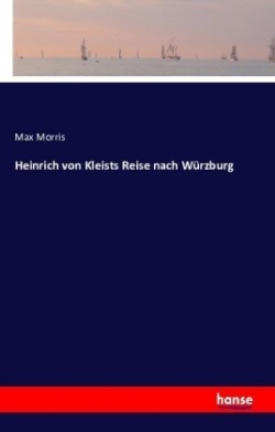 Heinrich von Kleists Reise nach Würzburg