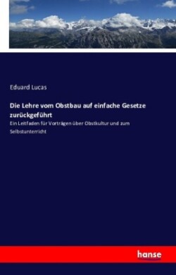 Lehre vom Obstbau auf einfache Gesetze zurückgeführt