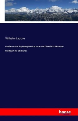 Lauchess erster Ergänzungsband zu Lucas und Oberdiecks Illustrirtes Handbuch der Obstkunde