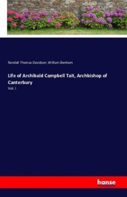 Life of Archibald Campbell Tait, Archbishop of Canterbury