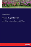 Johann Kaspar Lavater, eine Skizze seines Lebens und Wirkens