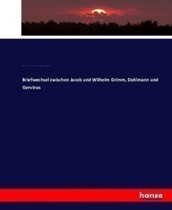 Briefwechsel zwischen Jacob und Wilhelm Grimm, Dahlmann und Gervinus