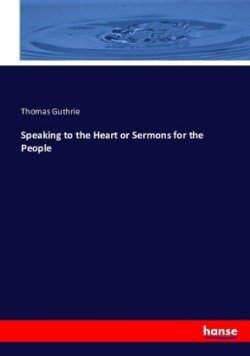 Speaking to the Heart or Sermons for the People